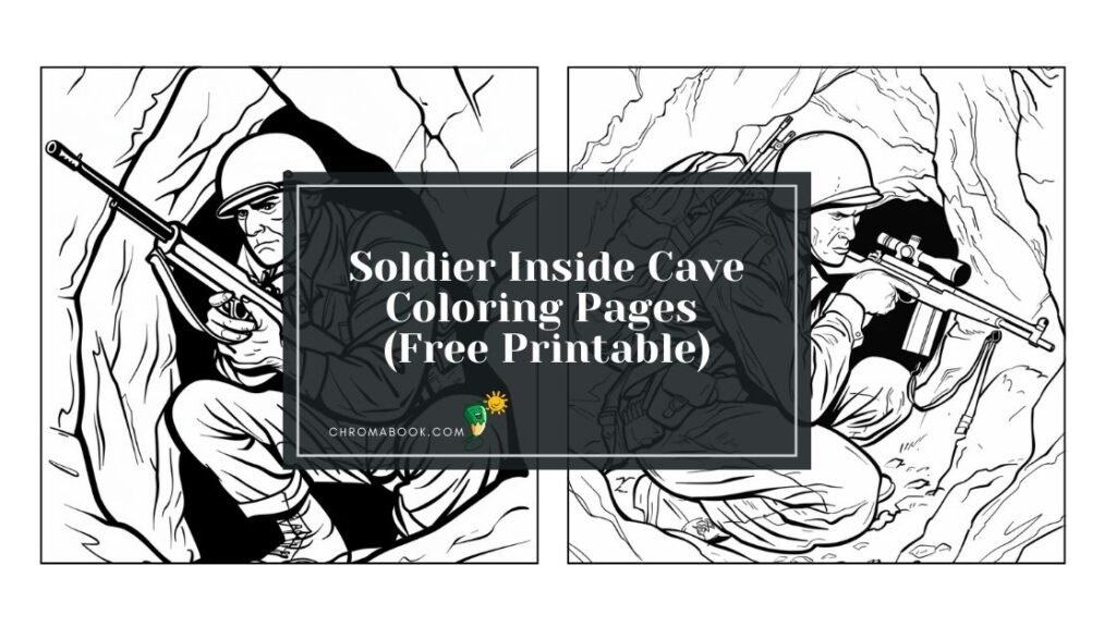 Soldier Inside Cave Coloring Pages (Free Printable PDF) 🏞️🎨 Chromabook